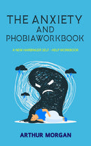 The Anxiety and Phobia Workbook